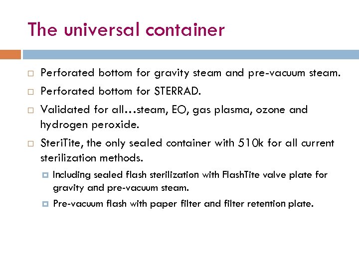 The universal container Perforated bottom for gravity steam and pre-vacuum steam. Perforated bottom for