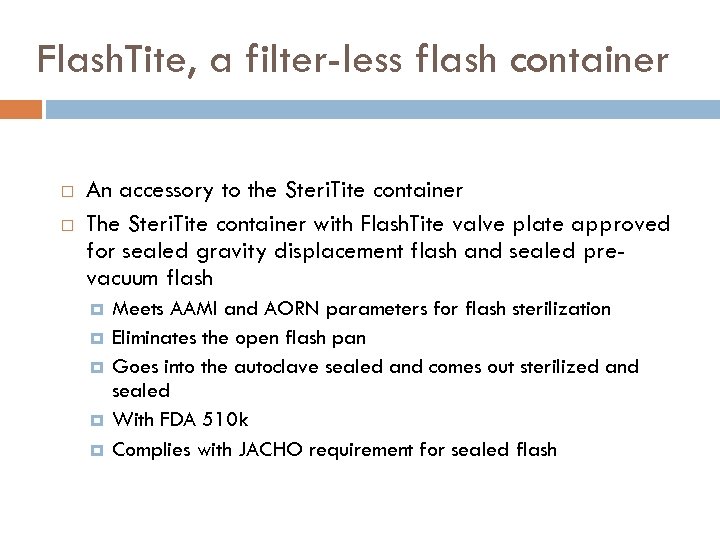 Flash. Tite, a filter-less flash container An accessory to the Steri. Tite container The