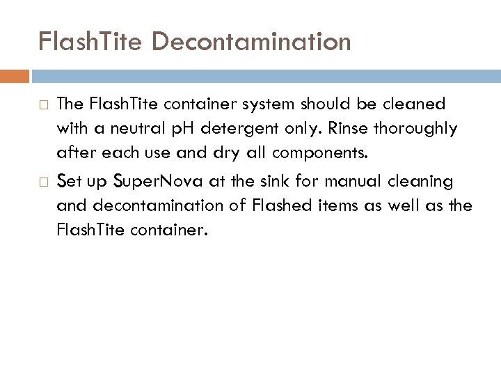 Flash. Tite Decontamination The Flash. Tite container system should be cleaned with a neutral