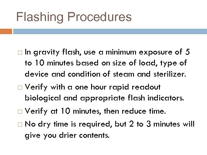 Flashing Procedures In gravity flash, use a minimum exposure of 5 to 10 minutes