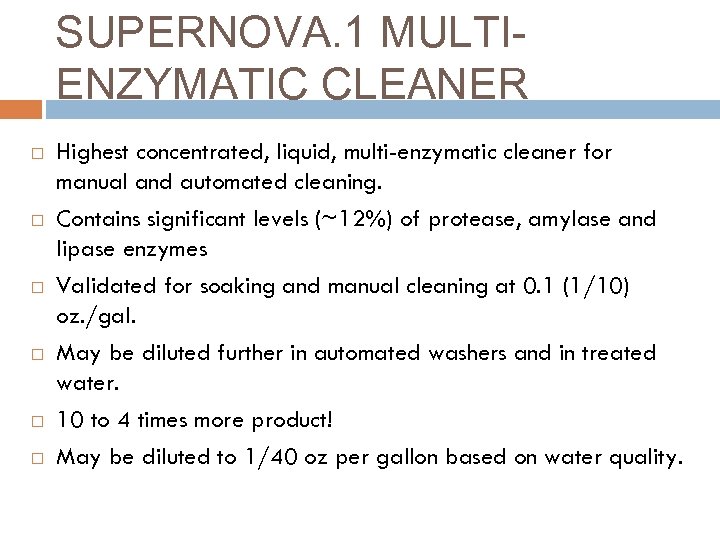 SUPERNOVA. 1 MULTIENZYMATIC CLEANER Highest concentrated, liquid, multi-enzymatic cleaner for manual and automated cleaning.