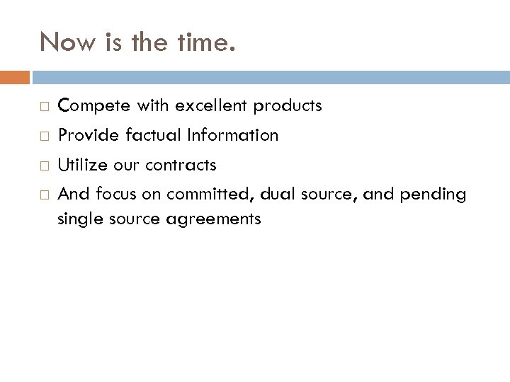 Now is the time. Compete with excellent products Provide factual Information Utilize our contracts