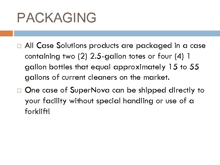 PACKAGING All Case Solutions products are packaged in a case containing two (2) 2.