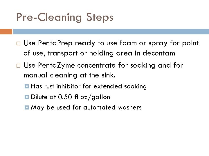 Pre-Cleaning Steps Use Penta. Prep ready to use foam or spray for point of