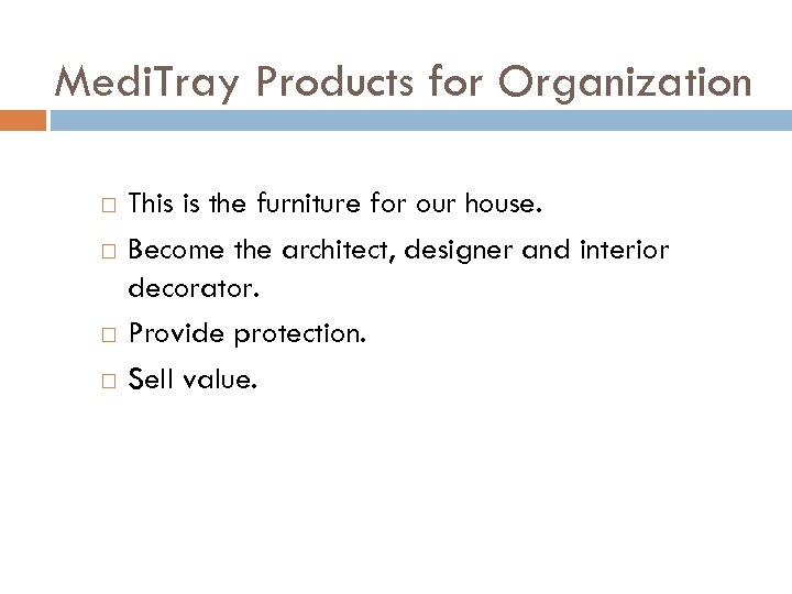 Medi. Tray Products for Organization This is the furniture for our house. Become the