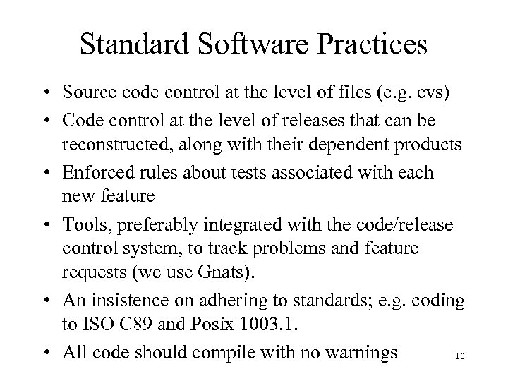 Standard Software Practices • Source code control at the level of files (e. g.