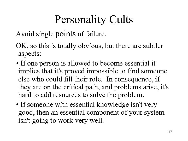 Personality Cults Avoid single points of failure. OK, so this is totally obvious, but