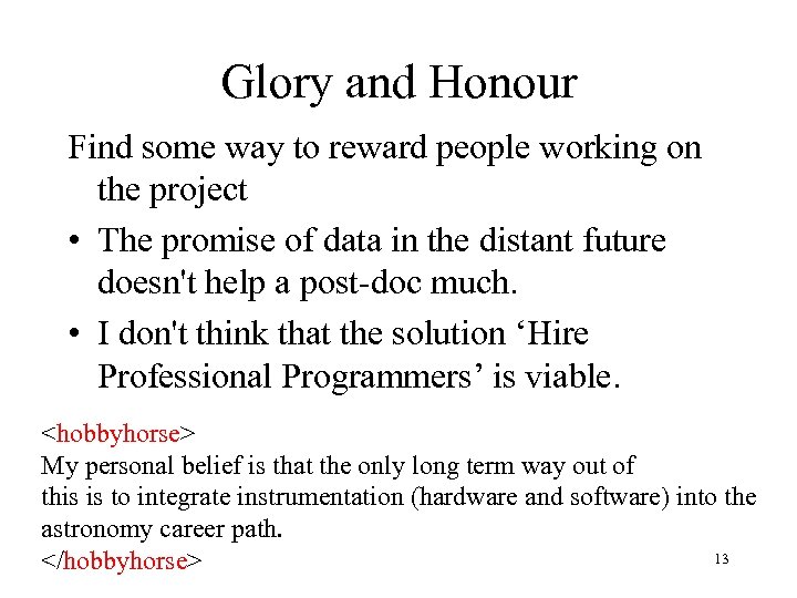 Glory and Honour Find some way to reward people working on the project •