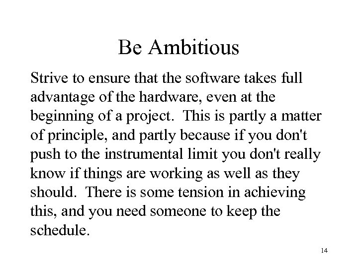 Be Ambitious Strive to ensure that the software takes full advantage of the hardware,