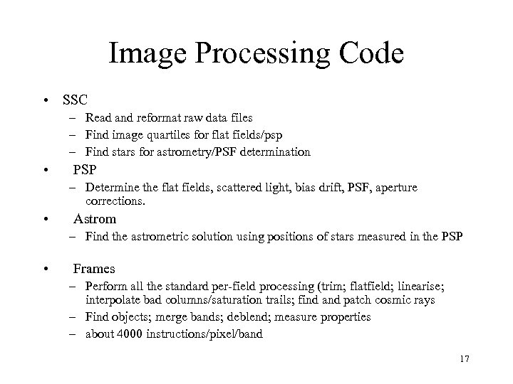 Image Processing Code • SSC – Read and reformat raw data files – Find