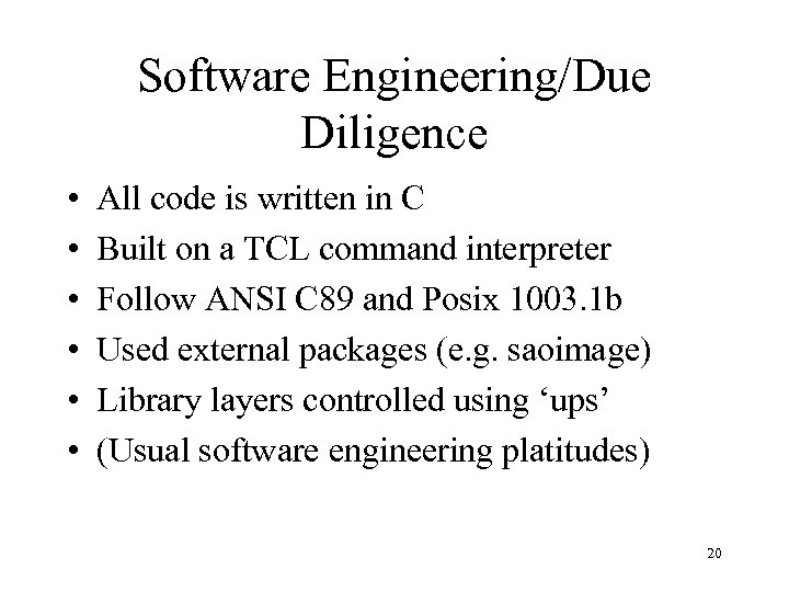 Software Engineering/Due Diligence • • • All code is written in C Built on