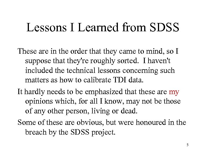 Lessons I Learned from SDSS These are in the order that they came to
