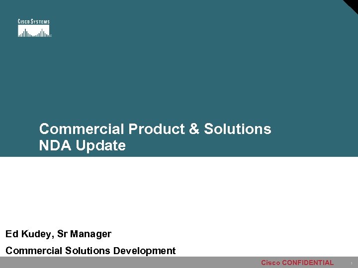 Commercial Product & Solutions NDA Update June 2005 CCAB Ed Kudey, Sr Manager Commercial