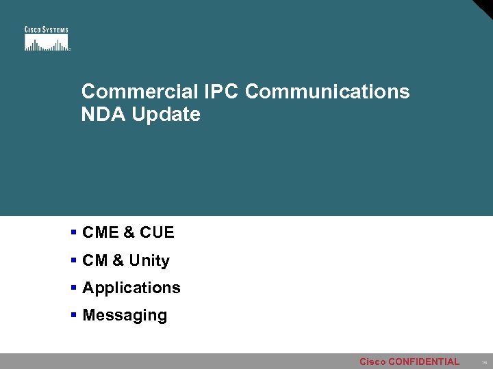 Commercial IPC Communications NDA Update § CME & CUE § CM & Unity §