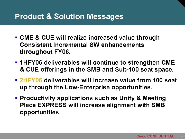 Product & Solution Messages § CME & CUE will realize increased value through Consistent