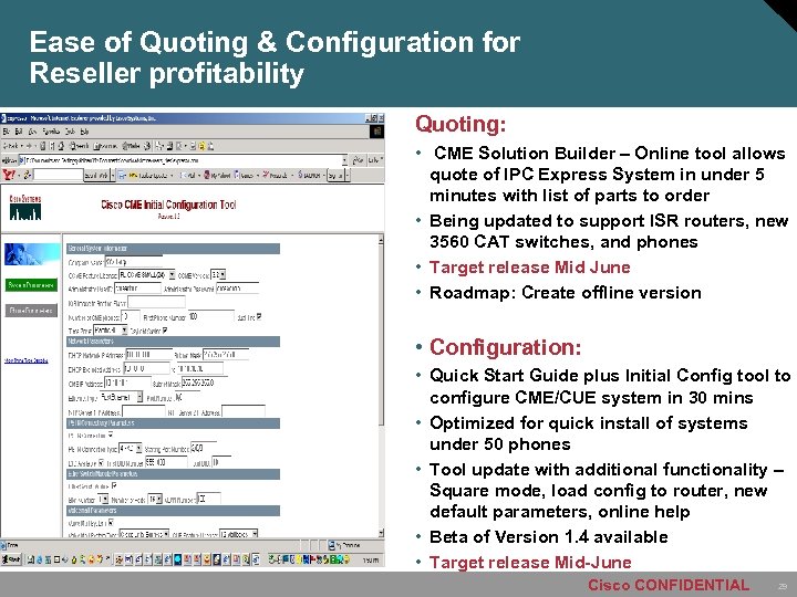 Ease of Quoting & Configuration for Reseller profitability Quoting: • CME Solution Builder –