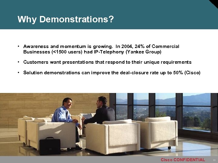 Why Demonstrations? • Awareness and momentum is growing. In 2004, 24% of Commercial Businesses