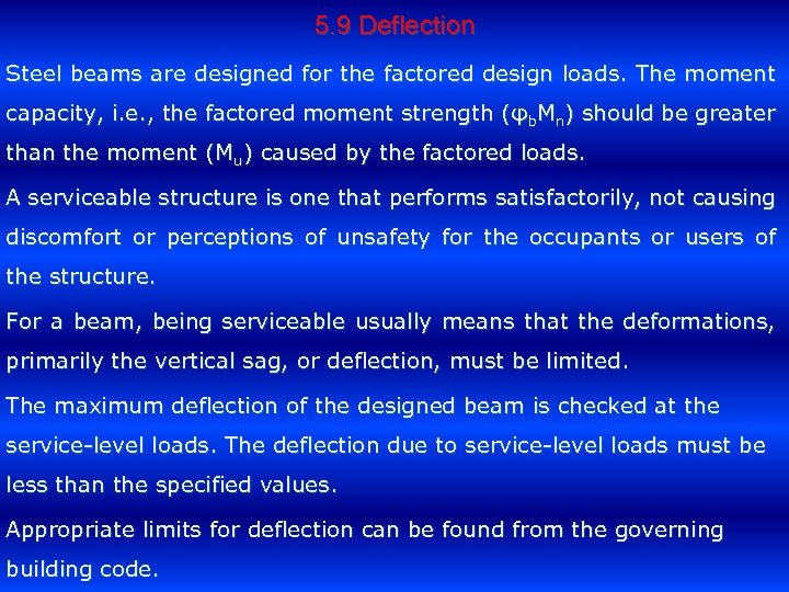 5. 9 Deflection Steel beams are designed for the factored design loads. The moment