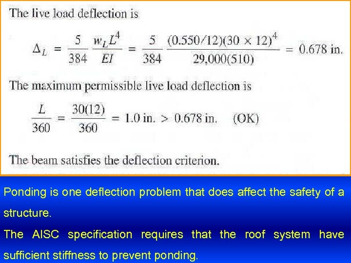 Ponding is one deflection problem that does affect the safety of a structure. The