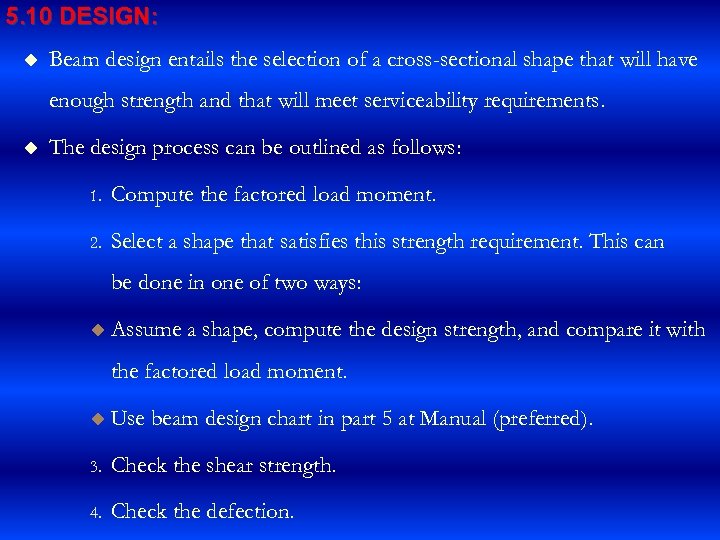 5. 10 DESIGN: u Beam design entails the selection of a cross-sectional shape that
