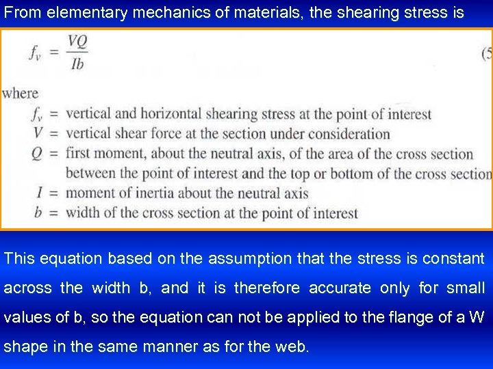 From elementary mechanics of materials, the shearing stress is This equation based on the