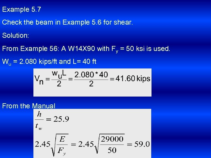 Example 5. 7 Check the beam in Example 5. 6 for shear. Solution: From