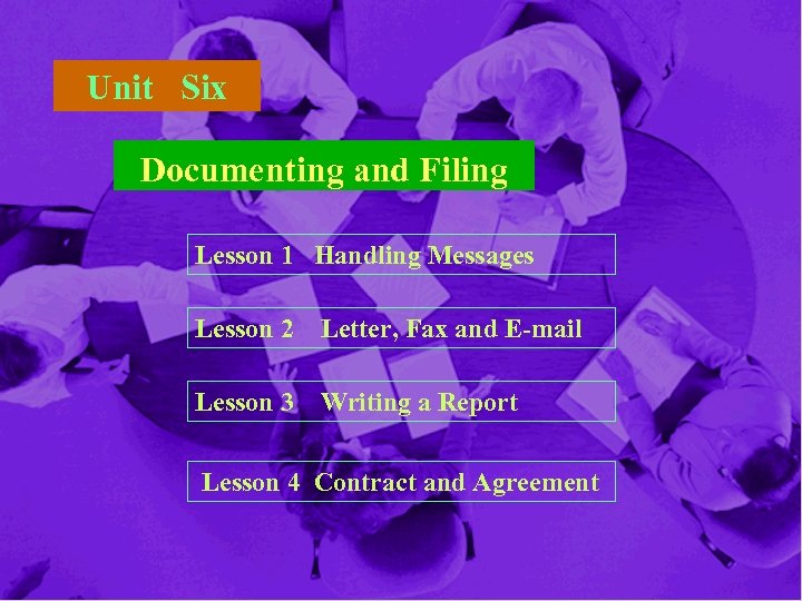 Unit Six Documenting and Filing Lesson 1 Handling Messages Lesson 2 Letter, Fax and