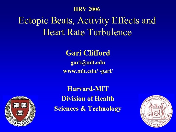 HRV 2006 Ectopic Beats, Activity Effects and Heart Rate Turbulence Gari Clifford gari@mit. edu