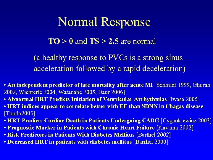 Normal Response TO > 0 and TS > 2. 5 are normal (a healthy