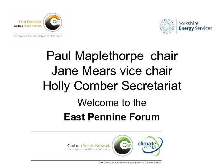 Paul Maplethorpe chair Jane Mears vice chair Holly Comber Secretariat Welcome to the East