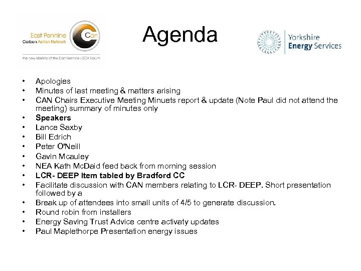 Agenda • • • • Apologies Minutes of last meeting & matters arising CAN