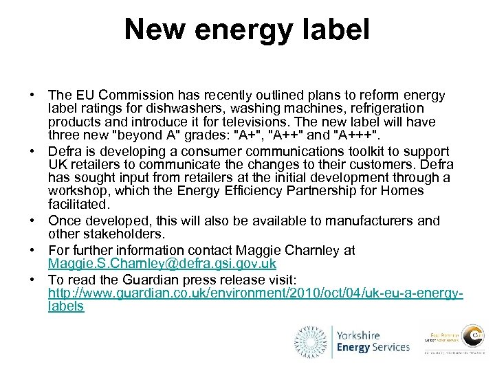 New energy label • The EU Commission has recently outlined plans to reform energy