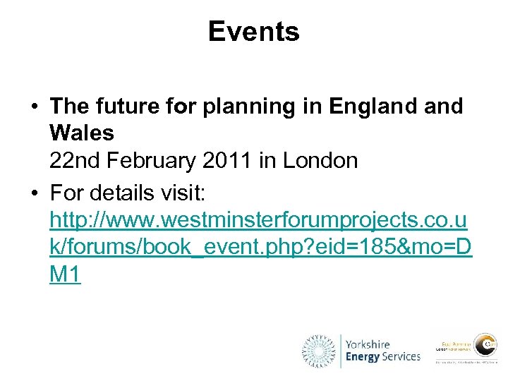 Events • The future for planning in England Wales 22 nd February 2011 in