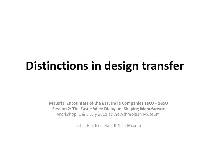 Distinctions in design transfer Material Encounters of the East India Companies 1600 – 1850