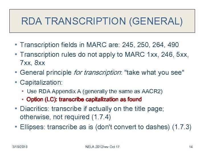 RDA TRANSCRIPTION (GENERAL) • Transcription fields in MARC are: 245, 250, 264, 490 •