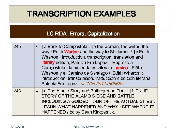 TRANSCRIPTION EXAMPLES LC RDA Errors, Capitalization 245 0 ‡a Back to Compostela : ‡b