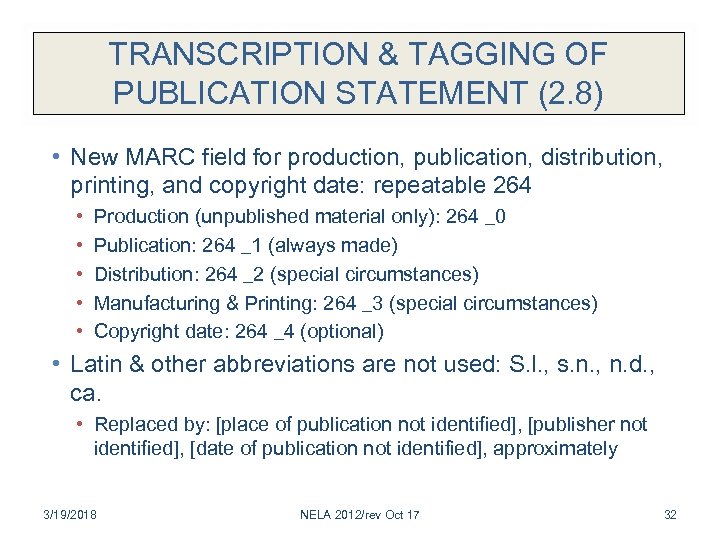 TRANSCRIPTION & TAGGING OF PUBLICATION STATEMENT (2. 8) • New MARC field for production,