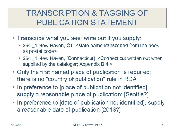 TRANSCRIPTION & TAGGING OF PUBLICATION STATEMENT • Transcribe what you see; write out if