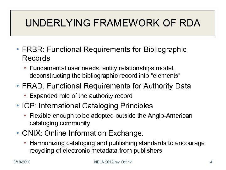 UNDERLYING FRAMEWORK OF RDA • FRBR: Functional Requirements for Bibliographic Records • Fundamental user