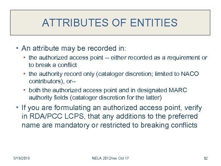 ATTRIBUTES OF ENTITIES • An attribute may be recorded in: • the authorized access