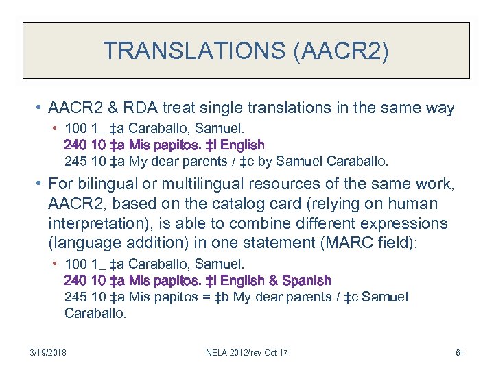 TRANSLATIONS (AACR 2) • AACR 2 & RDA treat single translations in the same