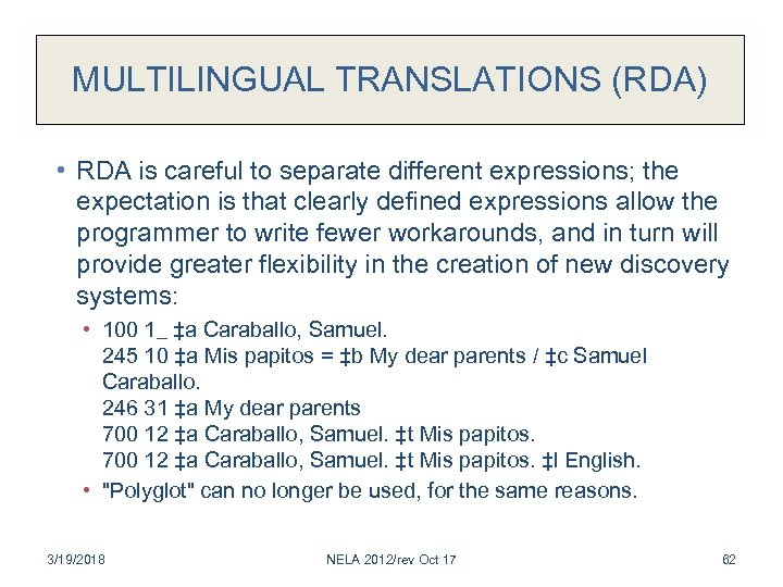 MULTILINGUAL TRANSLATIONS (RDA) • RDA is careful to separate different expressions; the expectation is
