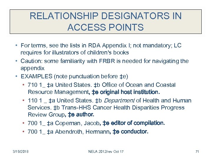 RELATIONSHIP DESIGNATORS IN ACCESS POINTS • For terms, see the lists in RDA Appendix
