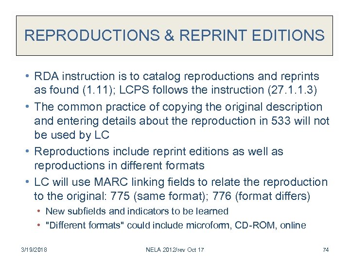 REPRODUCTIONS & REPRINT EDITIONS • RDA instruction is to catalog reproductions and reprints as