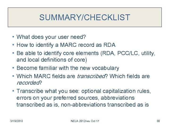 SUMMARY/CHECKLIST • What does your user need? • How to identify a MARC record