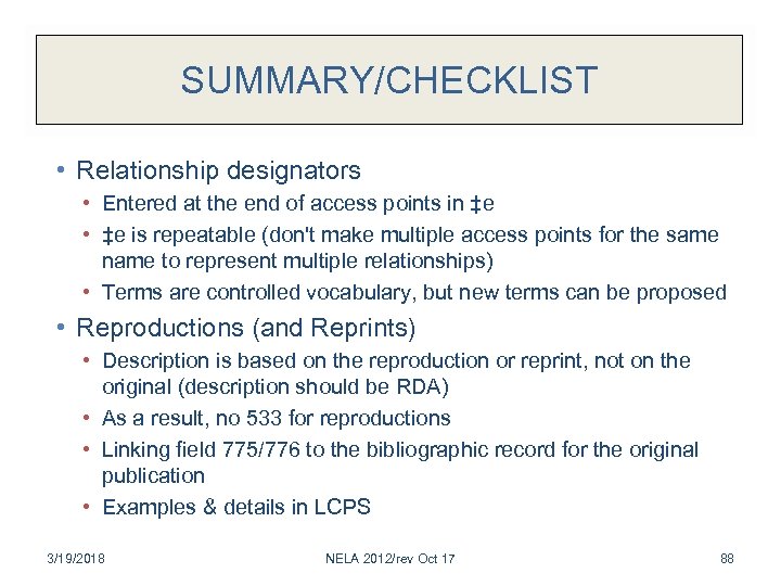 SUMMARY/CHECKLIST • Relationship designators • Entered at the end of access points in ‡e