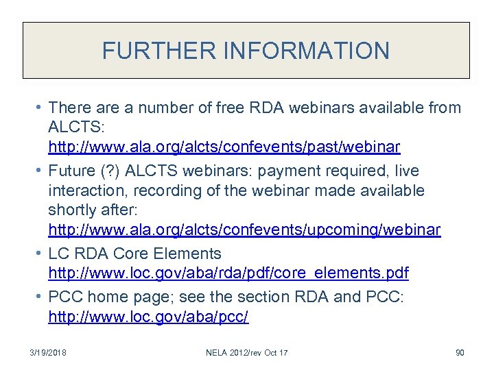 FURTHER INFORMATION • There a number of free RDA webinars available from ALCTS: http: