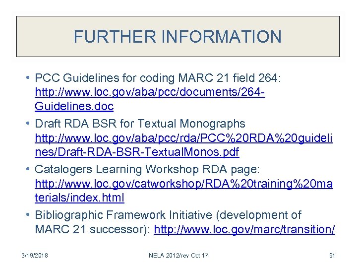 FURTHER INFORMATION • PCC Guidelines for coding MARC 21 field 264: http: //www. loc.