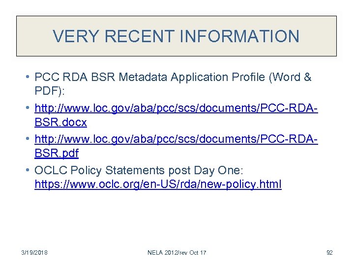 VERY RECENT INFORMATION • PCC RDA BSR Metadata Application Profile (Word & PDF): •