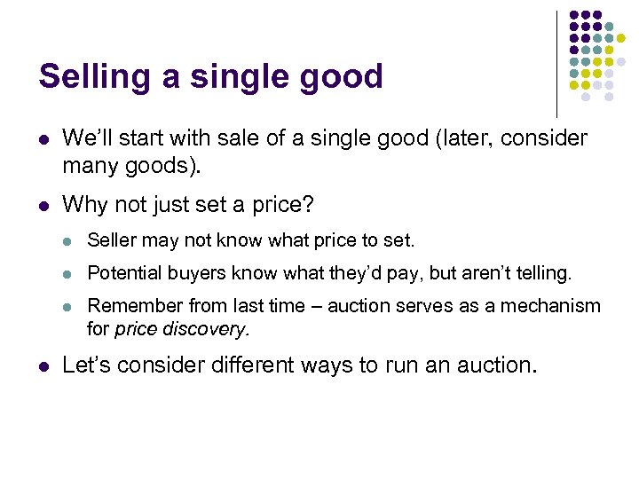 Selling a single good l We’ll start with sale of a single good (later,